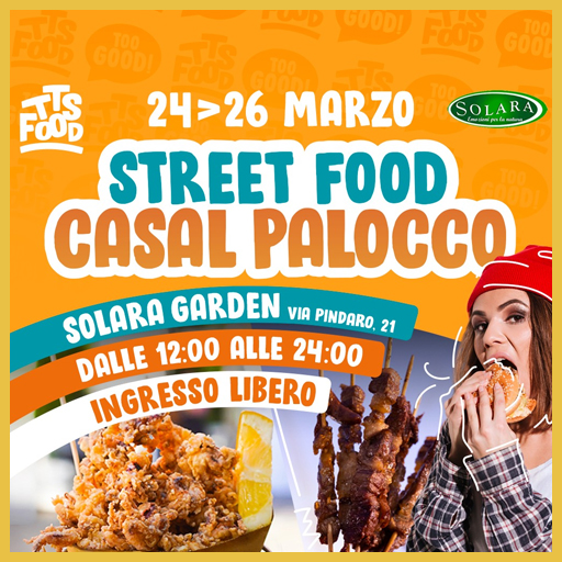 Casal Palocco Street Food 24-26 Marzo