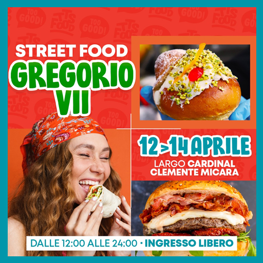 Gregorio VII Street Food: 12-14 Aprile 2024