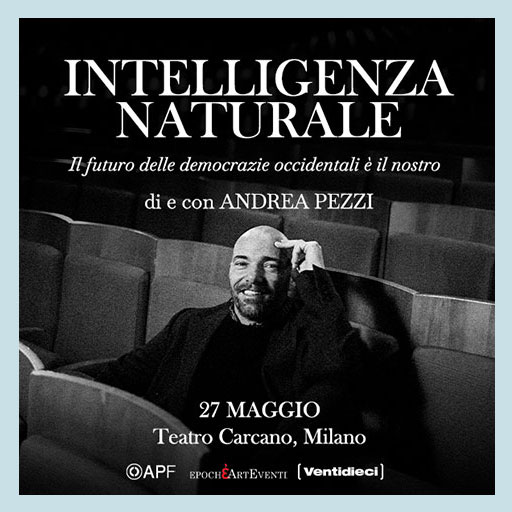 Andrea Pezzi - Intelligenza Naturale - Teatro Carcano