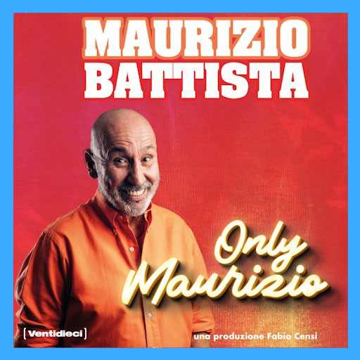 Maurizio Battista - Only Maurizio - Teatro Cartiere Carrara