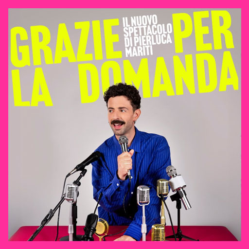 Pierluca Mariti - Grazie per la domanda - Teatro Brancaccio (NUOVA DATA)