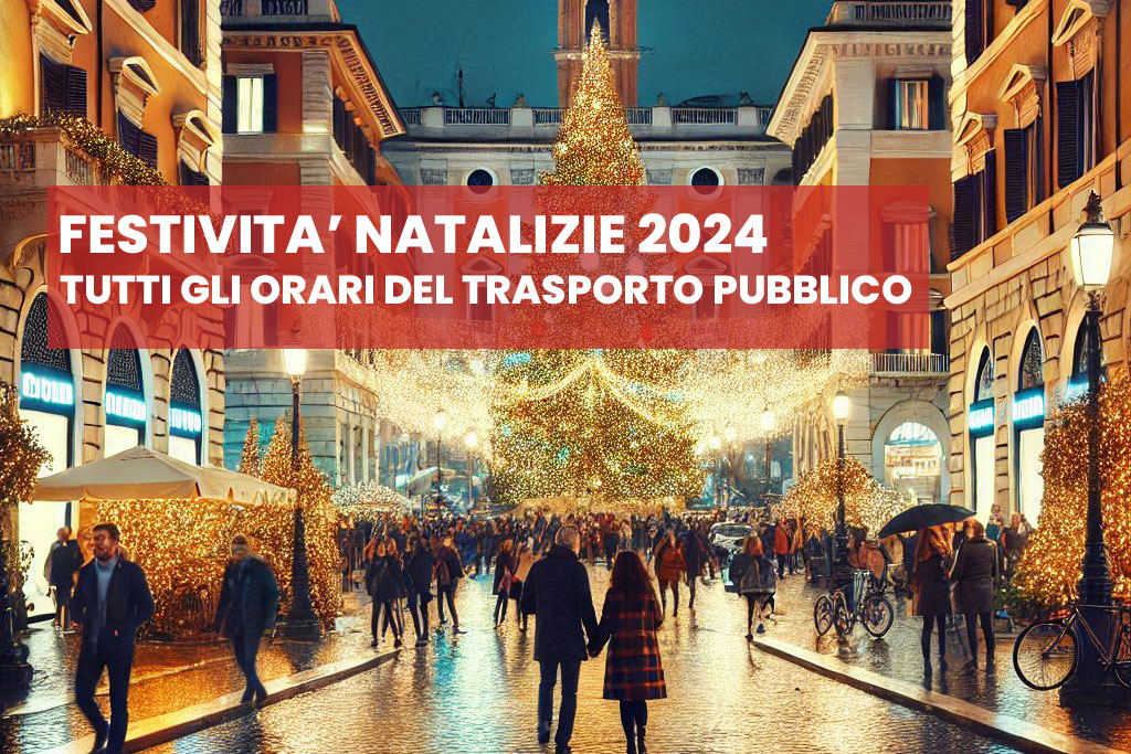 Festività Natalizie 2024: tutti gli orari dei trasporti pubblici